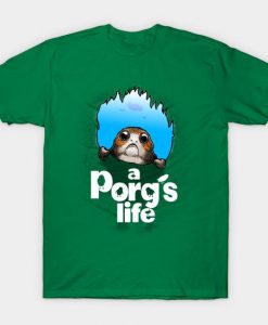A Porg's life T Shirt TT24D