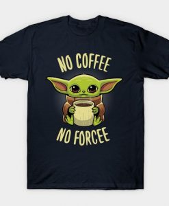 Baby yoda coffee T Shirt TT24D