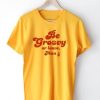 Be Groovy Or Leave T Shirt SR5D