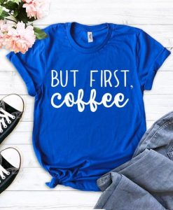But First Coffee T-Shirt AZ2D