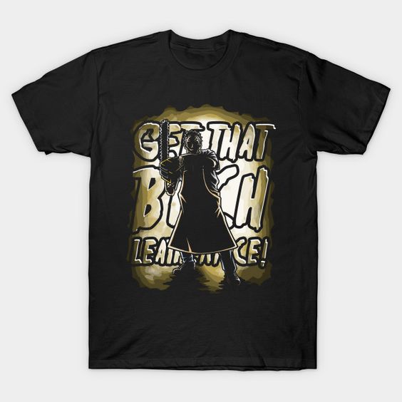 Get That Bitch T-Shirt WT27D