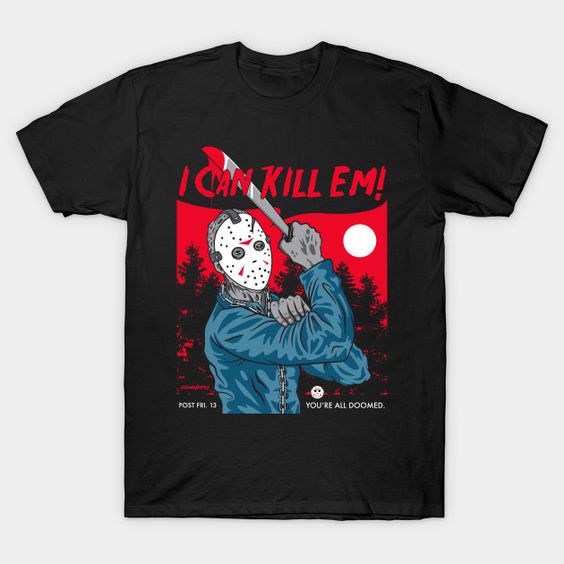 I Can Kill Em T-Shirt LS27D