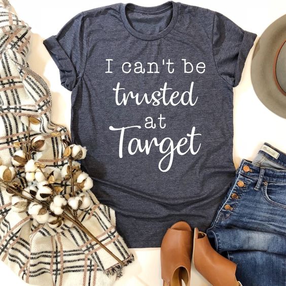 I Can't Be trusted Tshirt FD21D