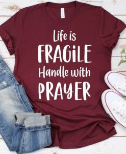Life is Fragile T Shirt SR5D