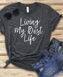 Living My Best Life T-shirt FD21D