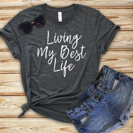 Living My Best Life T-shirt FD21D