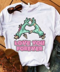Love you forever zombie Tshirt Fd21D