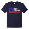 Not Drunk American T Shirt SR5D