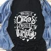 You Call It Chaos Tshirt FD21D