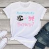 Burnouts or Bows T-Shirt DL30J0