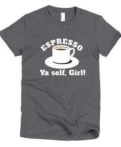 Espresso Ya' Self Coffee T-Shirt DL30J0