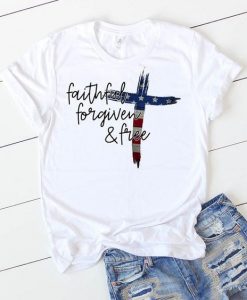 Faithful forgiven of July T-Shirt ND27J0