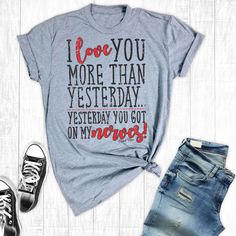 I Love You More Today Tshirt Fd29J0
