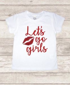 Let's Go Girls T-Shirt ND27J0