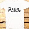 Life a Beach T-Shirt ND27J0