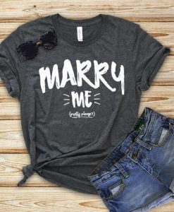 Marry Me T-Shirt DL30J0