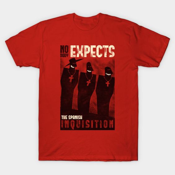 Nobody Expects T-Shirt IL2J0