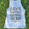 Save Water Drink Tank Top DL17J0