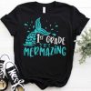 1st Grade Is Mermazing T-Shirt ND3F0