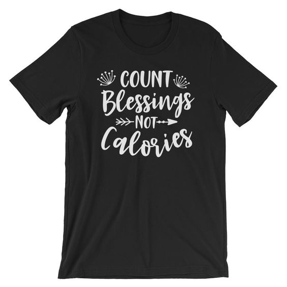 Blessings Not Calories T-Shirt ND10F0