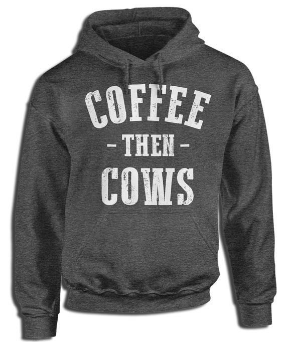 Coffee Then Cows Hoodie FD8F0