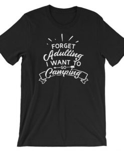 Forget Adulting T-Shirt ND10F0