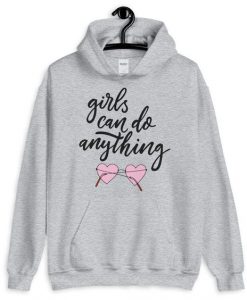 Girls Can Do Anything Hoodie FD8F0