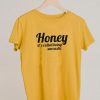 Honey its Called T Shirt SR22F0