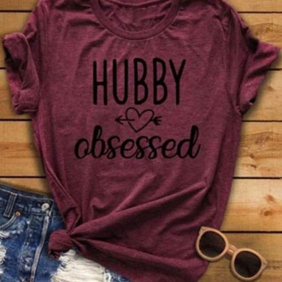 Hubby Obsessed T Shirt SR6F0