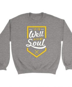 It Is Well With My Soul Sweatshirt FD8F0