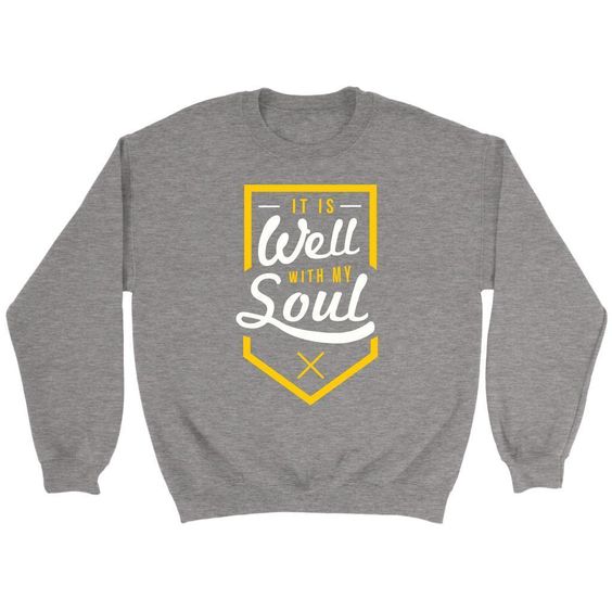 It Is Well With My Soul Sweatshirt FD8F0