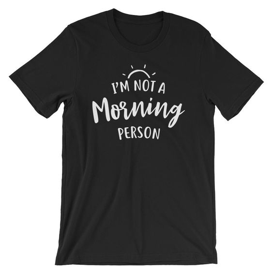 Not A Morning T-Shirt ND10F0