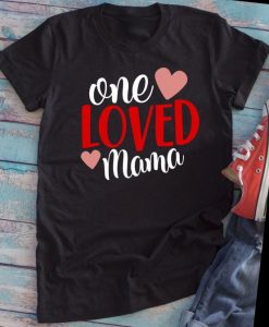 One Loved Mama T-shirt FD8F0