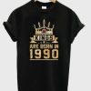 kings are born 1990 t-shirt FD8F0