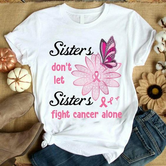 sisters fight cancer T Shirt SR22F0