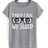 they live we sleep t-shirt FD8F0