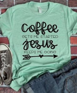 Coffee Gets Me Started T-shirt RF7M0