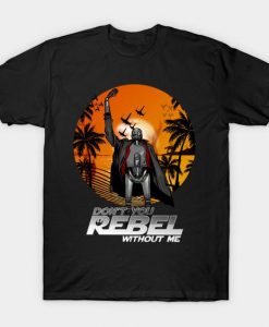 Don't You Rebel Without T-Shirt AF26M0