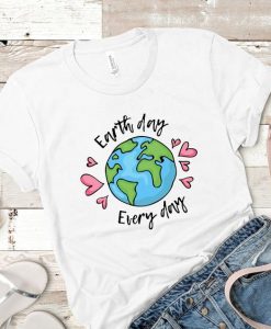 Earth Day Every Day Tshirt FY2M0