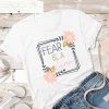 Fear is a Liar T Shirt AF23M0