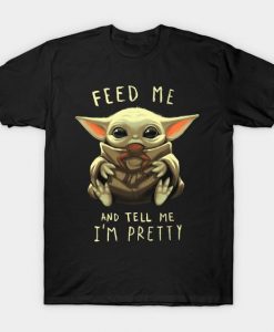 Feed Me And Tell Me I'm Pretty Shirt AF31M0