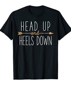 Heads Up and Heels Down Riding T Shirt AF31M0