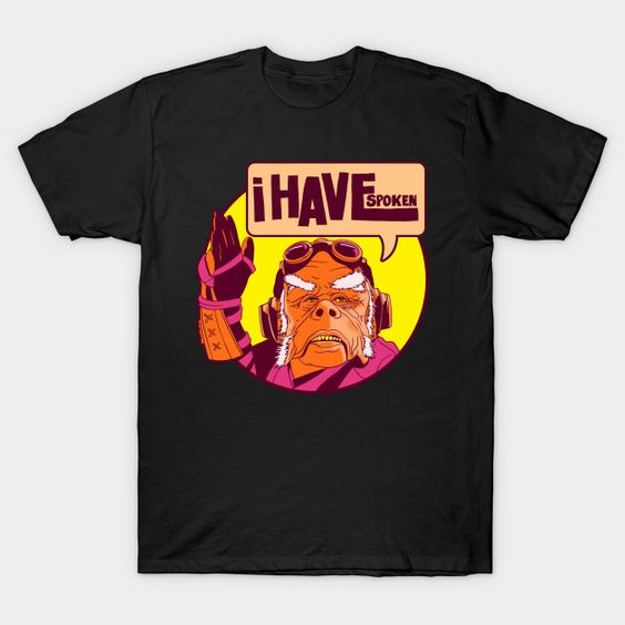 I Have Spoken T-Shirt AF31M0