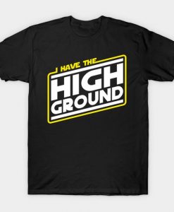 I Have the High Ground T-Shirt AF30M0