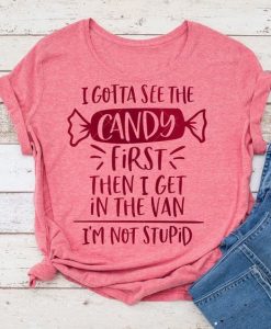 I gotta see the candy T Shirt AF31M0