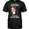 If You Rub My Butt You T Shirt AF23M0