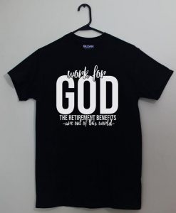 Work For God Tshirt FY2M0