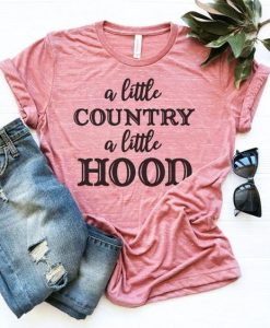 A Little Country A Little Hood T Shirt AF13A0