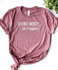 Donut Worry Be Happy T Shirt AF13A0