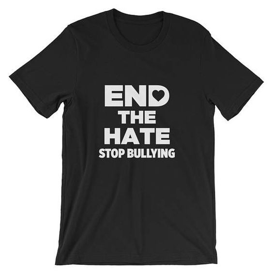 End The Hate Tshirt ND6A0